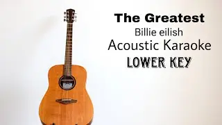 Billie eilish - The Greatest (Lower Key) (Acoustic Karaoke)