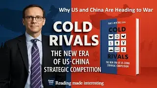 Cold Rivals : The New Era of US China Strategic Competition | Complete Book Summary
