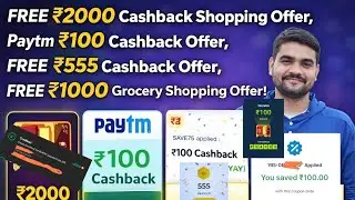 Free 2000rs Cashback Shopping offer | Free 1000rs New Grocery shopping offer | Free 555rs Cashback