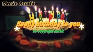 Happy birthday music | no copyright music | copyright free background music | Music Studio