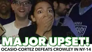 Alexandria Ocasio-Cortez Defeats Joe Crowley In Major Upset