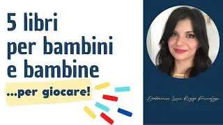 PSICOLOGA CONSIGLIA- 5 libri per bambini per... GIOCARE!