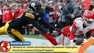 Steelers vs. Chiefs Christmas Day Showdown: Highlights, Key Performances & Playoff Impact!