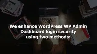 How to secure WordPress Admin Dashboard? Exploring Two Essential Security Measures.
