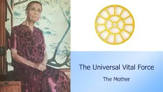 The Universal Vital Force - The Mother