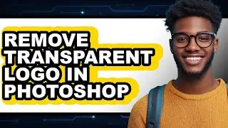 How to Remove Transparent Logo in Photoshop (only Way)