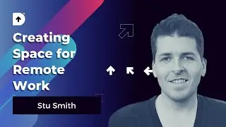 Creating Space for Remote Work - Stu Smith | DesignUp Conference 2019