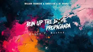 Dillon Francis & Skrillex x DJ Snake | Bun Up The Dance vs Propaganda (Bryan F. Mashup)