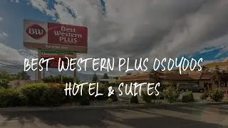 Best Western Plus Osoyoos Hotel & Suites Review - Osoyoos , Canada