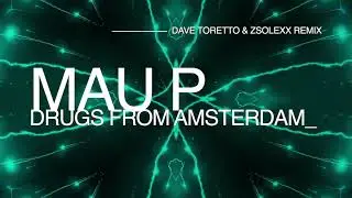 Mau P - Drugs From Amsterdam (Dave Toretto & Zsolexx Remix) [TECHNO]