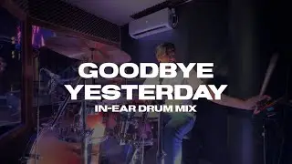 GOODBYE YESTERDAY- ELEVATION RYTHM | DRUM In-Ear MIX | Saldivar DRUMS