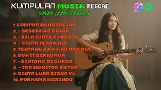 Top Hits Reggae Indonesia Full Album 2025 Cover Lagu Pop & Dangdut Santai Didengar