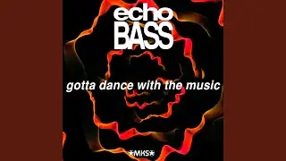 Gotta Dance With the Music