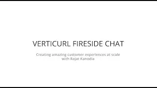 Fireside Chat:  Creating Amazing Customer Experiences at Scale with Rajat Kanodia