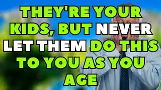In Old Age, NEVER Allow These 6 Things From Your Children &ndash; They Could Destroy You
