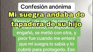 Mi suegra le cubri&oacute; una infidelidad a mi esposo- Chisme Completo