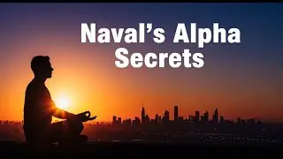 Naval Ravikant: Wealth, Wisdom, and the Modern Alpha Mindset