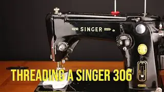 Threading a Singer 306 - Threading only