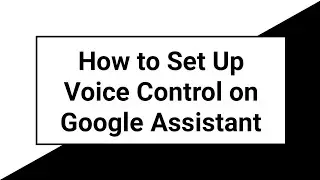 How to Set Up Voice Control on Google Assistant #killerkey