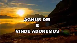 AGNUS DEI E VINDE ADOREMOS - Coral (com letra)