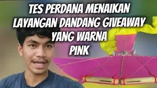 TES PERDANA MENERBANGKAN LAYANGAN DANDANG GIVEAWAY YANG WARNA PINK !!!! 