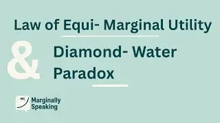 Law of Equi- Marginal Utility, Diamond Water Paradox