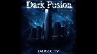 Dark Fusion - Dark City