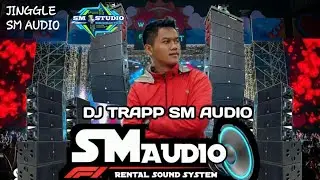Dj terbaru jinggle sm audio production trap X party full bass 