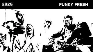 2B2G - FUNKY FRESH