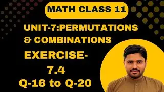 First Year Math|Solving Permutations & Combinations|Exercise 7.4|Question-16 to Question-20