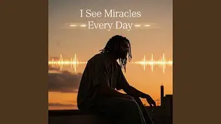 I See Miracles Every Day