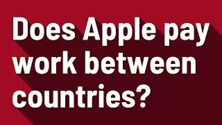 Does Apple pay work between countries?