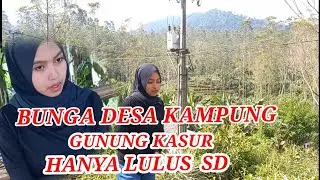 bunga desa kampung gunung kasur hanya lulus SD