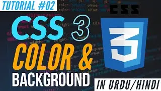 Learn CSS 3 - CSS Color & Background Color - Web Development Tutorial #02 | Absolute Beginner Course