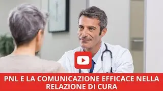 Corso PNL: La Comunicazione Efficace nella relazione di cura - Lezione 1