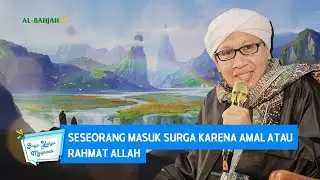 Seseorang Masuk Surga Karena Amal Atau Rahmat Allah | Buya Yahya Menjawab