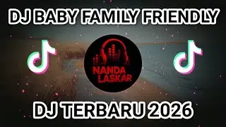 DJ BABY FAMILY FRIENDLY   LAGU TIKTOK TERBARU REMIX 2026