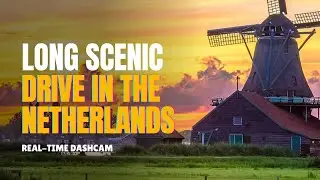 Long Scenic Drive in the Netherlands | Real-Time Dashcam