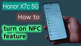 Honor X7C 5G: How to turn on NFC feature