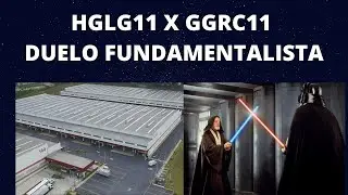 DUELO FUNDAMENTALISTA - HGLG11 X GGRC11