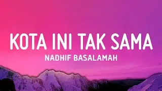 kota ini tak sama tanpamu - Nadhif Basalamah (Lirik)