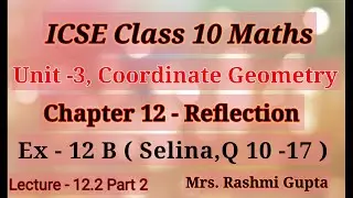 icse class 10 maths | coordinate geometry | Reflection | Solution Ex 12 B | Q 10 to 17 Selina |