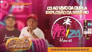 CD AO VIVO NO IBIZA HOUSE DA DUPLA EXPLOS&Atilde;O DA RAVE DO BAGULHO DOIDO!!!