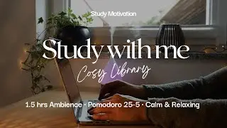 1.5hrs of Study Motivation 🚀 | 25-5 Pomodoro Timer + Realistic Library Ambience Background sounds 📖✨