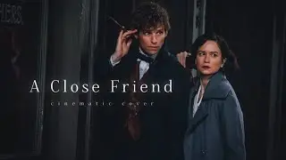 A Close Friend Cinematic Cover (from Fantastic Beasts)
