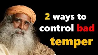 How To Control Bad Temper || Sadhguru Jaggi || Positive Mind.