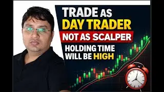 Traded as day trader not a scalper. but holding time high due to market condition
