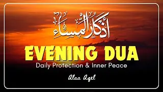 Evening Adhkar (أذكار المساء) | Healing Night Duas for Protection, Peace & Barakah