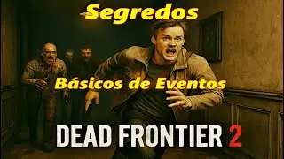 Dead Frontier 2 - Segredos Para Te Ajudar Nos Eventos