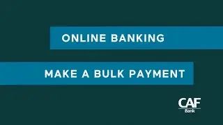 Make a bulk payment | CAF Bank